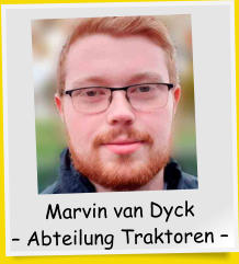 Marvin van Dyck – Abteilung Traktoren –
